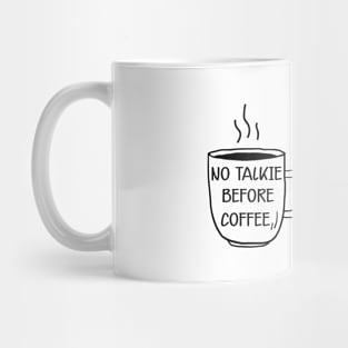 Coffee - No talkie before coffee Mug